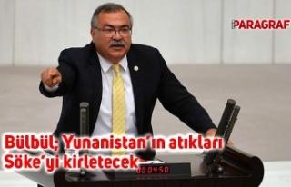 Bülbül; Yunanistan’ın atıkları Söke’yi kirletecek