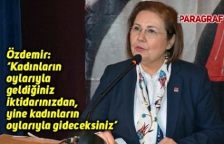Özdemir: ‘Kadınların oylarıyla geldiğiniz iktidarınızdan,...