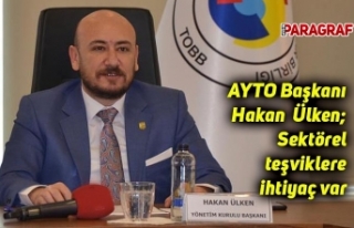 AYTO Başkanı Ülken; Sektörel teşvik uygulamasına...