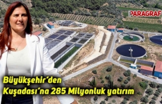 Büyükşehir’den Kuşadası’na 285 Milyonluk...