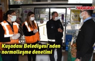 Kuşadası Belediyesi’nden normalleşme denetimi