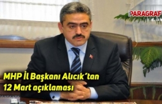 MHP İl Başkanı Alıcık’tan 12 Mart açıklaması