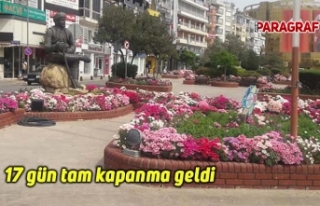 17 gün tam kapanma geldi