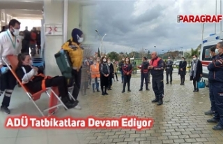 ADÜ Tatbikatlara Devam Ediyor