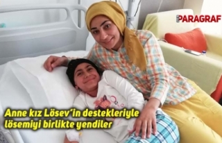 Anne kız Lösev’in destekleriyle lösemiyi birlikte...