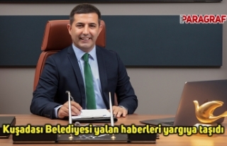 Kuşadası Belediyesi yalan haberleri yargıya taşıdı