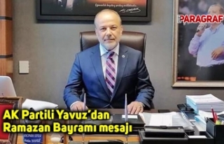 AK Partili Yavuz’dan Ramazan Bayramı mesajı