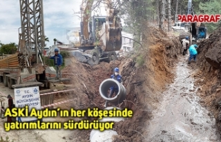 ASKİ Aydın’ın her köşesinde yatırımlarını...