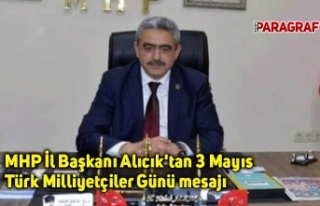 MHP İl Başkanı Alıcık'tan 3 Mayıs Türk...