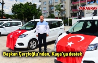 Başkan Çerçioğlu’ndan, Kaya’ya destek