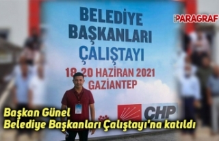 Başkan Günel Belediye Başkanları Çalıştayı'na...