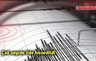 Çok sayıda ilde hissedildi