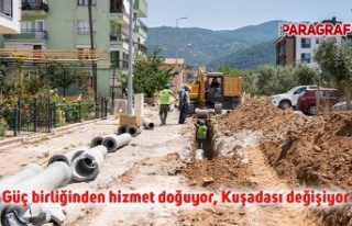 Güç birliğinden hizmet doğuyor, Kuşadası değişiyor