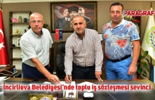 İncirliova Belediyesi’nde toplu iş sözleşmesi...