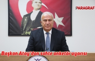 Başkan Atay’dan sahte anketör uyarısı