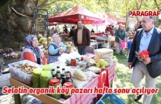 Selatin organik köy pazarı hafta sonu açılıyor