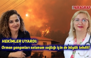 Orman yangınları solunum sağlığı için de büyük...