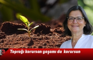 Toprağı korursan yaşamı da  korursun