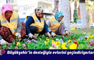 Büyükşehir’in desteğiyle evlerini geçindiriyorlar