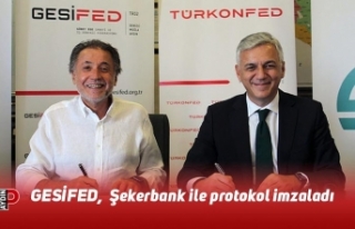 GESİFED,  Şekerbank ile protokol imzaladı