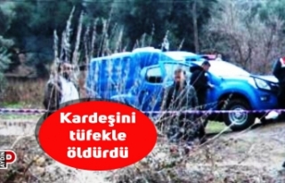 Kardeşini tüfekle öldürdü