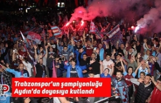 Trabzonspor'un şampiyonluğu Aydın'da...