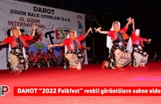 DAHOT “2022 FOLKFEST” RENKLİ GÖRÜNTÜLERE SAHNE...
