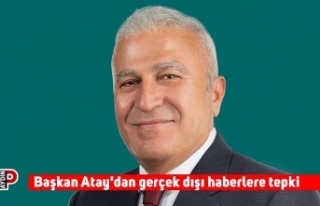 Başkan Atay'dan gerçek dışı haberlere tepki