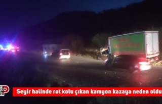 Seyir halinde rot kolu çıkan kamyon kazaya neden...