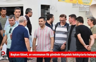 Başkan Günel, av sezonunun ilk gününde Kuşadalı...