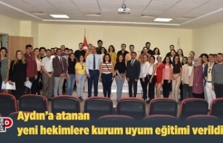 Aydın’a atanan yeni hekimlere kurum uyum eğitimi...