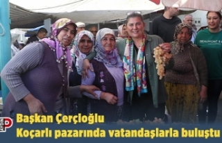 Başkan Çerçioğlu Koçarlı pazarında vatandaşlarla...