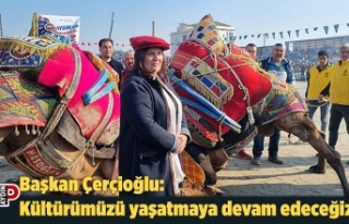 Başkan Çerçioğlu: Kültürümüzü yaşatmaya...