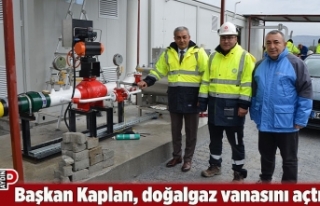 Başkan Kaplan, doğalgaz vanasını açtı