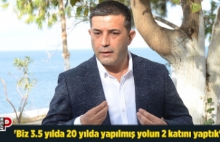 'Biz 3.5 yılda 20 yılda yapılmış yolun 2...