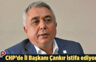 CHP’de İl Başkanı Çankır istifa ediyor