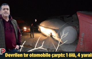 Devrilen tır otomobile çarptı: 1 ölü, 4 yaralı