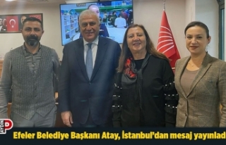 Efeler Belediye Başkanı Atay, İstanbul’dan mesaj...