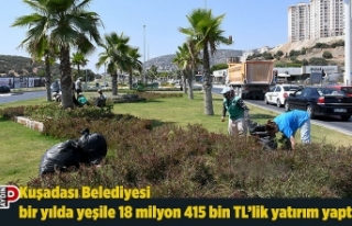 Kuşadası Belediyesi bir yılda yeşile 18 milyon...