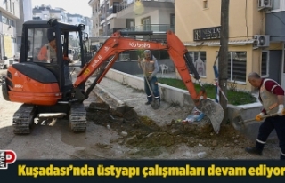Kuşadası’nda üstyapı çalışmaları devam ediyor