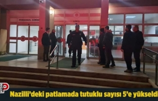 Nazilli’deki patlamada tutuklu sayısı 5’e yükseldi