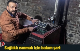 Sağlıklı ısınmak için bakım şart