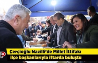 Çerçioğlu Nazilli’de Millet İttifakı ilçe...