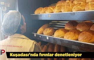 Kuşadası’nda fırınlar denetleniyor