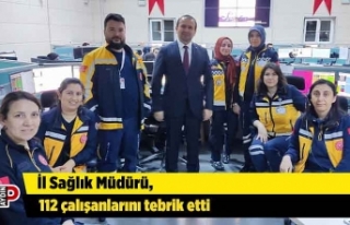 İl Sağlık Müdürü, 112 çalışanlarını tebrik...