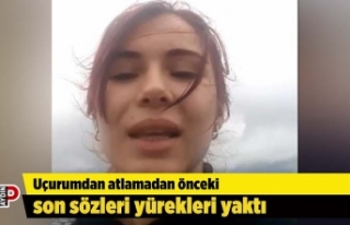 Uçurumdan atlamadan önceki son sözleri yürekleri...