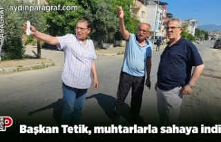Başkan Tetik, muhtarlarla sahaya indi