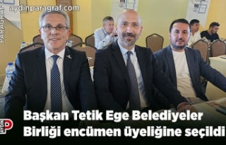 Başkan Tetik Ege Belediyeler Birliği encümen üyeliğine...
