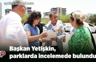 Başkan Yetişkin, parklarda incelemede bulundu