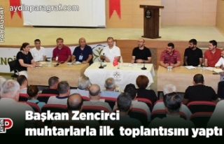 Başkan Zencirci muhtarlarla ilk toplantısını yaptı